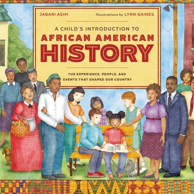 A Child's Introduction to African American History - The Experiences, People, and Events That Shaped Our Country