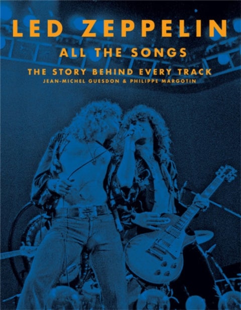 Led Zeppelin All the Songs - The Story Behind Every Track