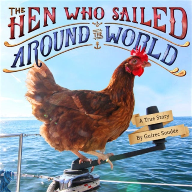 The Hen Who Sailed Around the World - A True Story