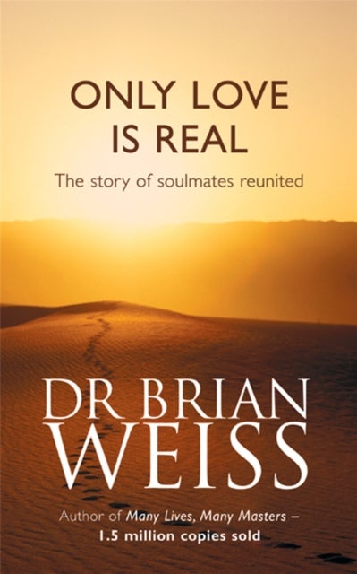 Only Love Is Real - A Story Of Soulmates Reunited