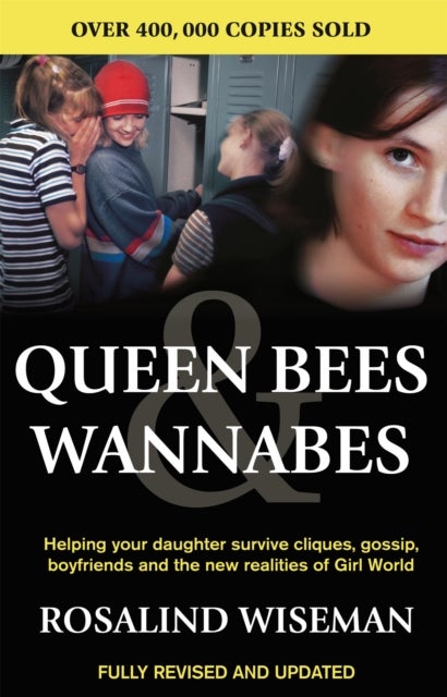 Queen Bees And Wannabes for the Facebook Generation - Helping your teenage daughter survive cliques, gossip, bullying and boyfriends