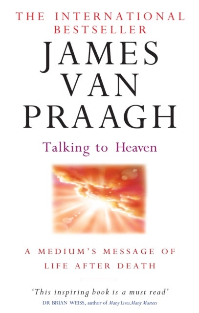 Talking To Heaven - A medium's message of life after death