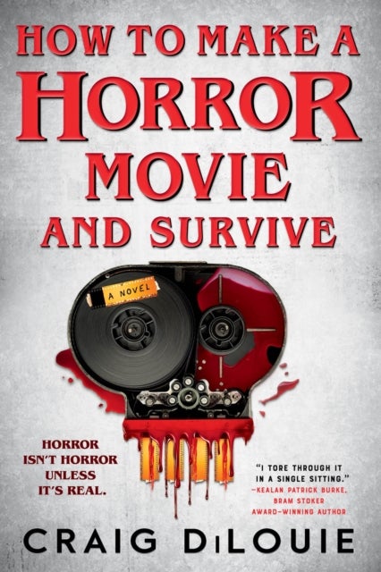 How to Make a Horror Movie and Survive - A Novel