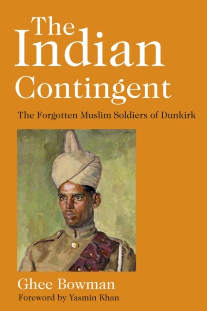 Indian Contingent - The Forgotten Muslim Soldiers of Dunkirk