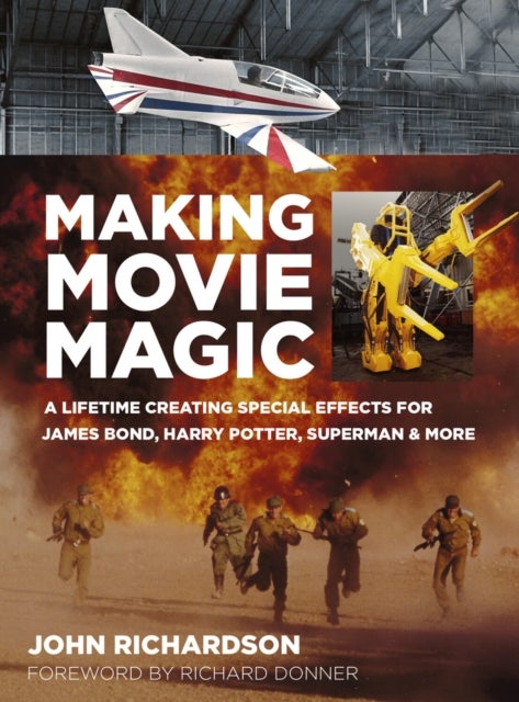 Making Movie Magic - A Lifetime Creating Special Effects for James Bond, Harry Potter, Superman and More