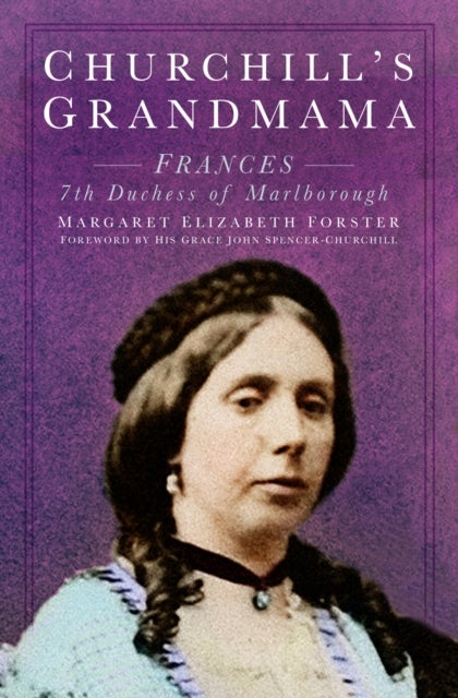 Churchill''s Grandmama - Frances 7th Duchess of Marlborough