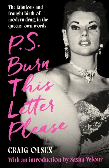 PS Burn this Letter Please - The fabulous and fraught birth of modern drag, in the queens' own words