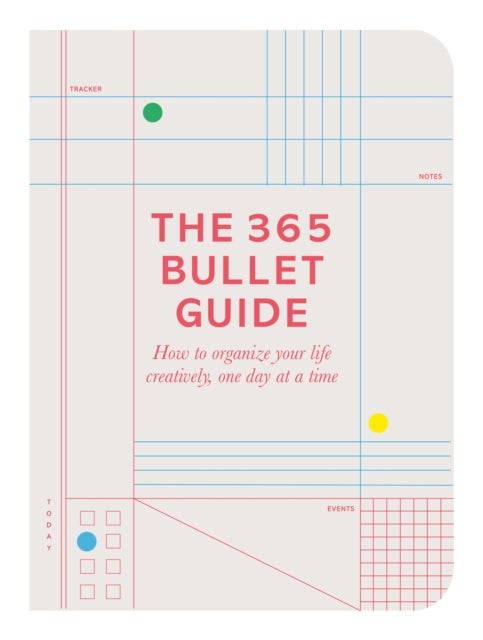 365 Bullet Guide - How to organize your life creatively, one day at a time