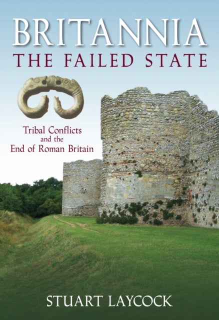 Britannia: The Failed State - Tribal Conflict and the End of Roman Britain