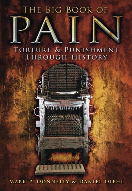 Big Book of Pain - Torture and Punishment Through History