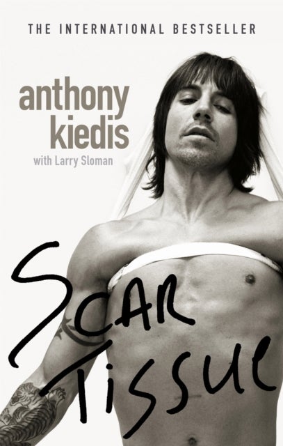 Scar Tissue - The bestselling memoir from the frontman of the Red Hot Chili Peppers