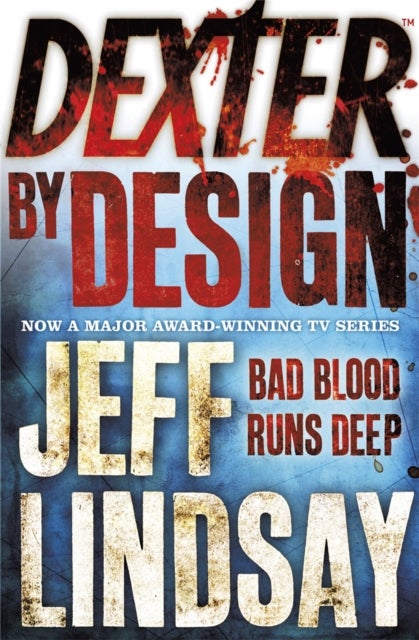 Dexter by Design - The GRIPPING thriller that's inspired the Showtime series DEXTER: ORIGINAL SIN and DEXTER: RESURRECTION (Book Four)