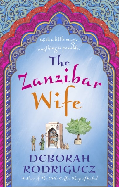 Zanzibar Wife - The new novel from the internationally bestselling author of The Little Coffee Shop of Kabul