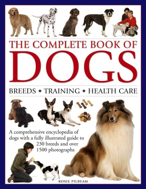 The Complete Book of Dogs: Breeds, Training, Health Care
