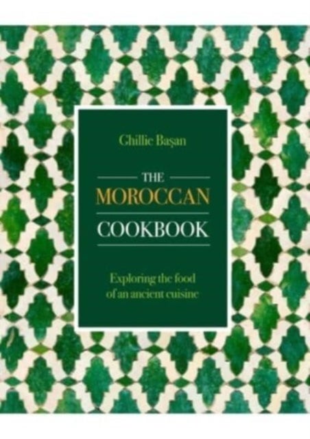 Moroccan Cookbook - Exploring the food of a timeless cuisine