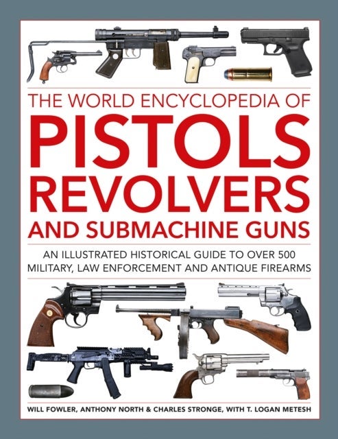 The World Encyclopedia of Pistols, Revolvers and Submachine Guns