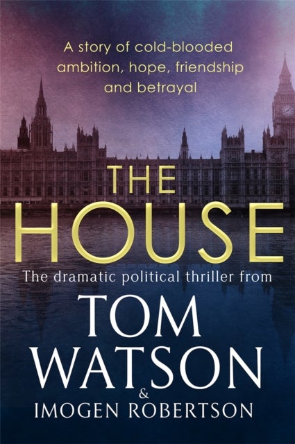 The House - The most utterly gripping, must-read political thriller of the twenty-first century