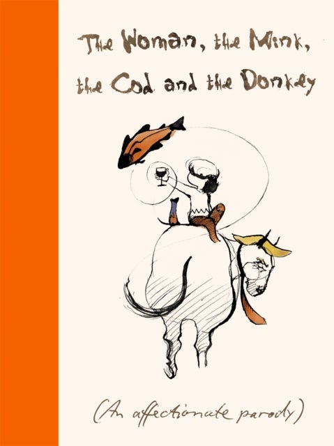 The Woman, The Mink, The Cod and The Donkey - An affectionate parody