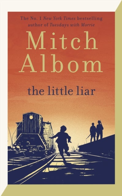 Little Liar - The moving, life-affirming WWII novel from the internationally bestselling author of Tuesdays with Morrie