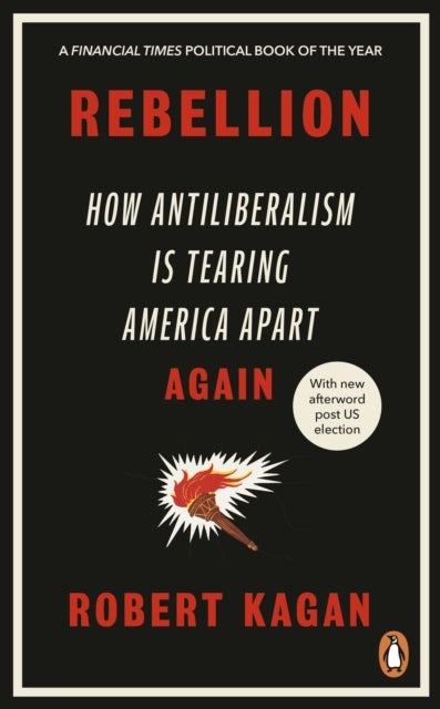 Rebellion - How Antiliberalism Is Tearing America Apart Again