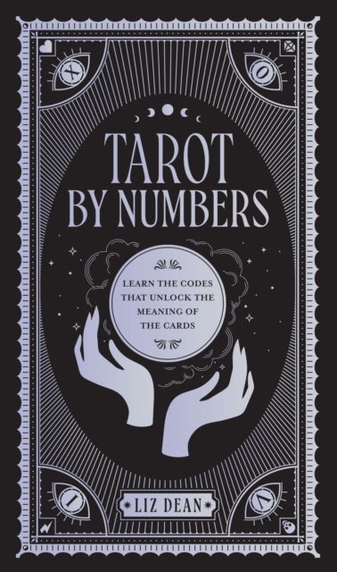 Tarot by Numbers - Learn the Codes that Unlock the Meaning of the  Cards