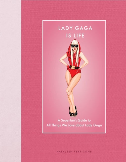 Lady Gaga Is Life - A Superfan’s Guide to All Things We Love about Lady Gaga