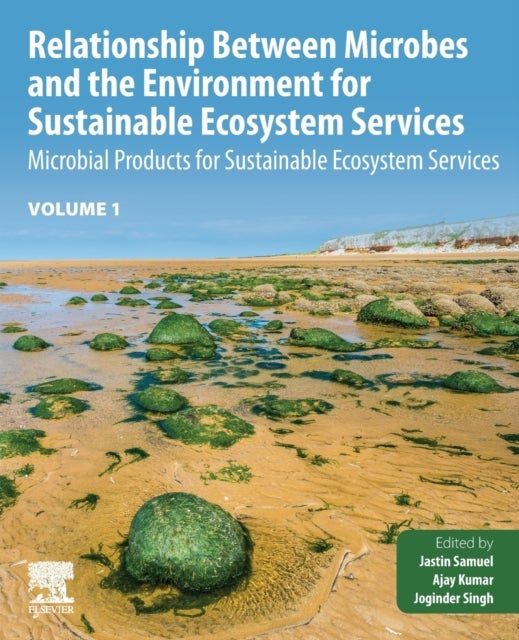 Relationship Between Microbes and the Environment for Sustainable Ecosystem Services, Volume 1 - Microbial Products for Sustainable Ecosystem Services