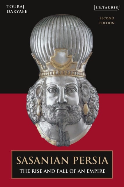 Sasanian Persia - The Rise and Fall of an Empire