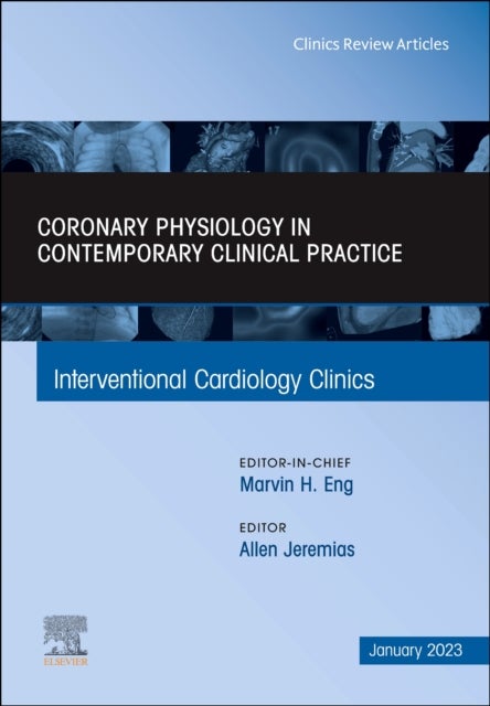 Intracoronary Physiology and its use in Interventional Cardiology, An Issue of Interventional Cardiology Clinics