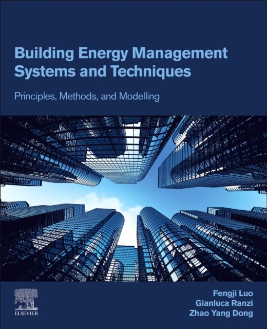 Building Energy Management Systems and Techniques - Principles, Methods, and Modelling