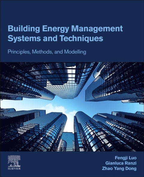 Building Energy Management Systems and Techniques - Principles, Methods, and Modelling