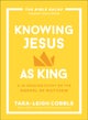 Knowing Jesus as King