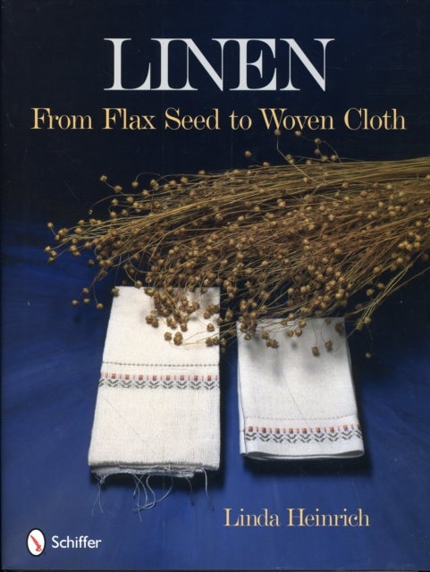 Linen - From Flax Seed to Woven Cloth