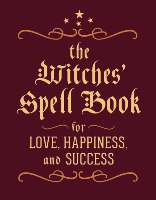 The Witches'' Spell Book - For Love, Happiness, and Success