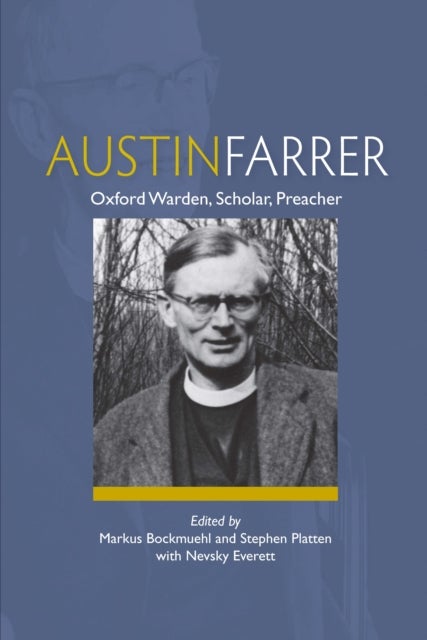 Austin Farrer - Oxford Warden, Scholar, Preacher
