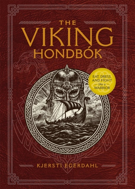 The Viking Hondbok - Eat, Dress, and Fight Like a Warrior