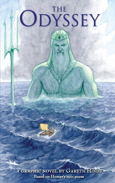 The Odyssey: A Graphic Novel - Homer's exciting ancient Greek myth told in pacy full-colour graphic novel form for YA readers
