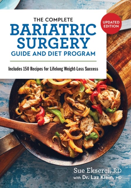 The Complete Bariatric Surgery Guide and Diet Program - Includes 150 Recipes for Lifelong Weight-Loss Success