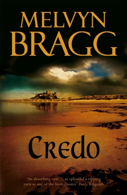 Credo - 'An absorbing epic' [Daily Telegraph] of love, faith and war in medieval Britain