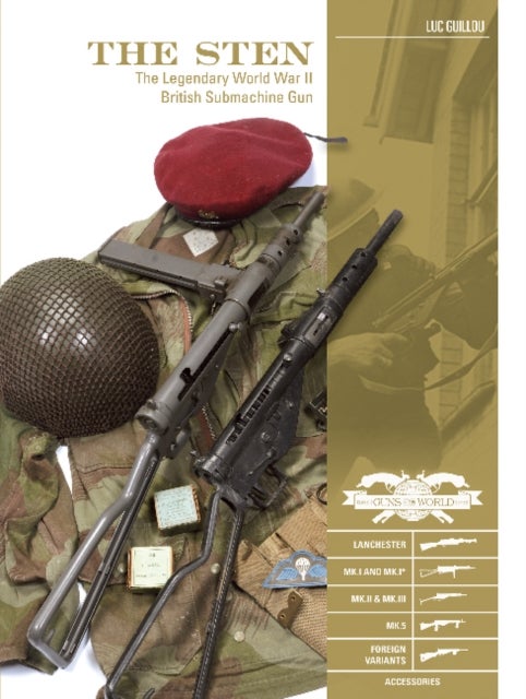 The Sten - The Legendary World War II British Submachine Gun