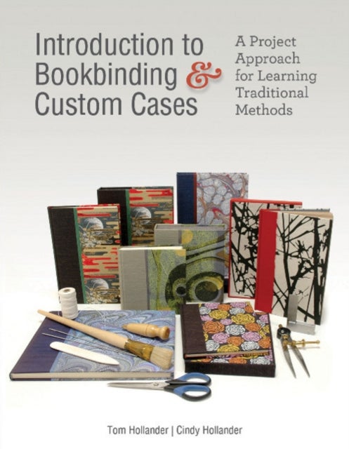 Introduction to Bookbinding & Custom Cases - A Project Approach for Learning Traditional Methods