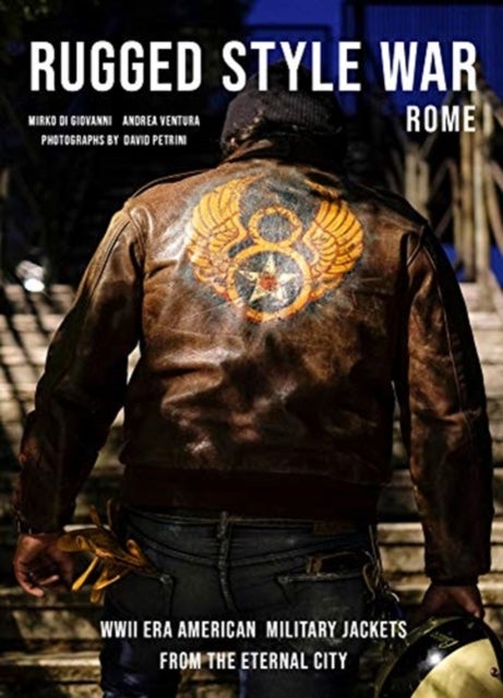 Rugged Style War¿Rome - WWII-Era American Military Jackets from the Eternal City