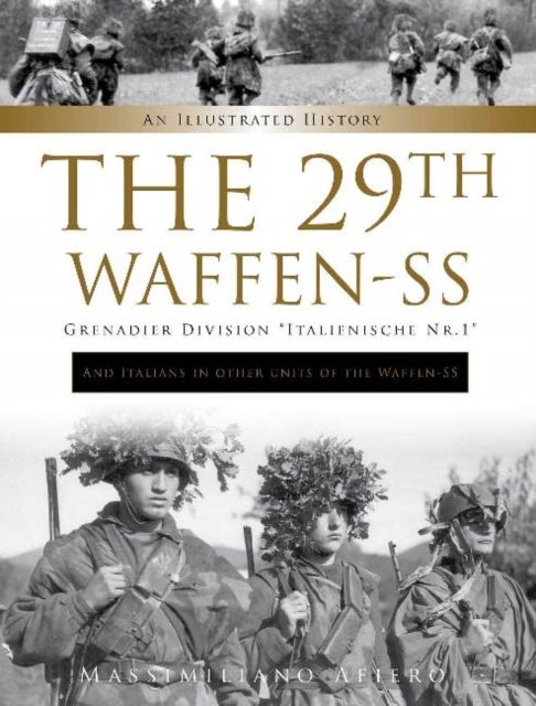 The 29th Waffen-SS Grenadier Division "Italienische Nr.1": And Italians in Other Units of the Waffen