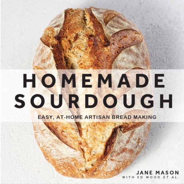 Homemade Sourdough - Easy, At-Home Artisan Bread Making