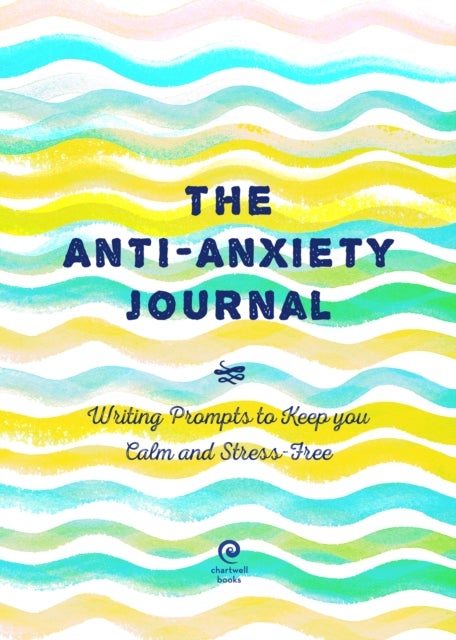 Anti-Anxiety Journal - Writing Prompts to Keep You Calm and Stress-Free