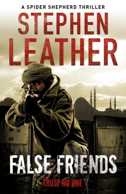 False Friends - The unmissable action thriller from the legendary Sunday Times bestseller
