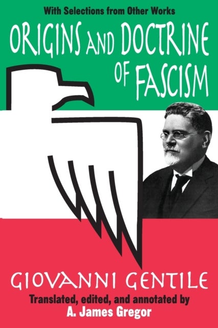 Origins and Doctrine of Fascism - With Selections from Other Works