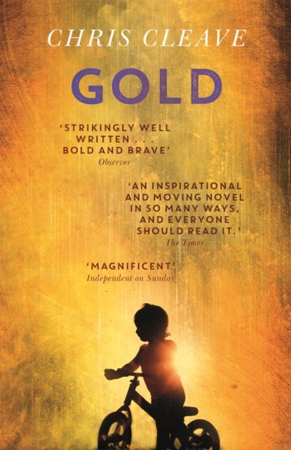 Gold - An ‘immensely enjoyable’ (FT) story of Olympic ambition and friendship by international bestselling author Chris Cleave