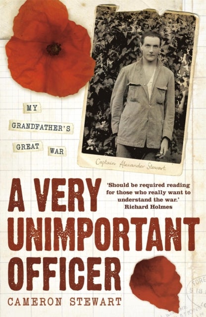 A Very Unimportant Officer - The extraordinary true story of life and death in the WWI trenches