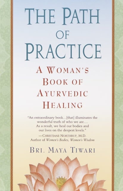 The Path of Practice - A Woman's Book of Ayurvedic Healing